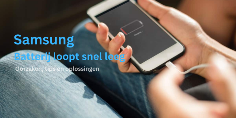 Mijn Samsung batterij loopt snel leeg